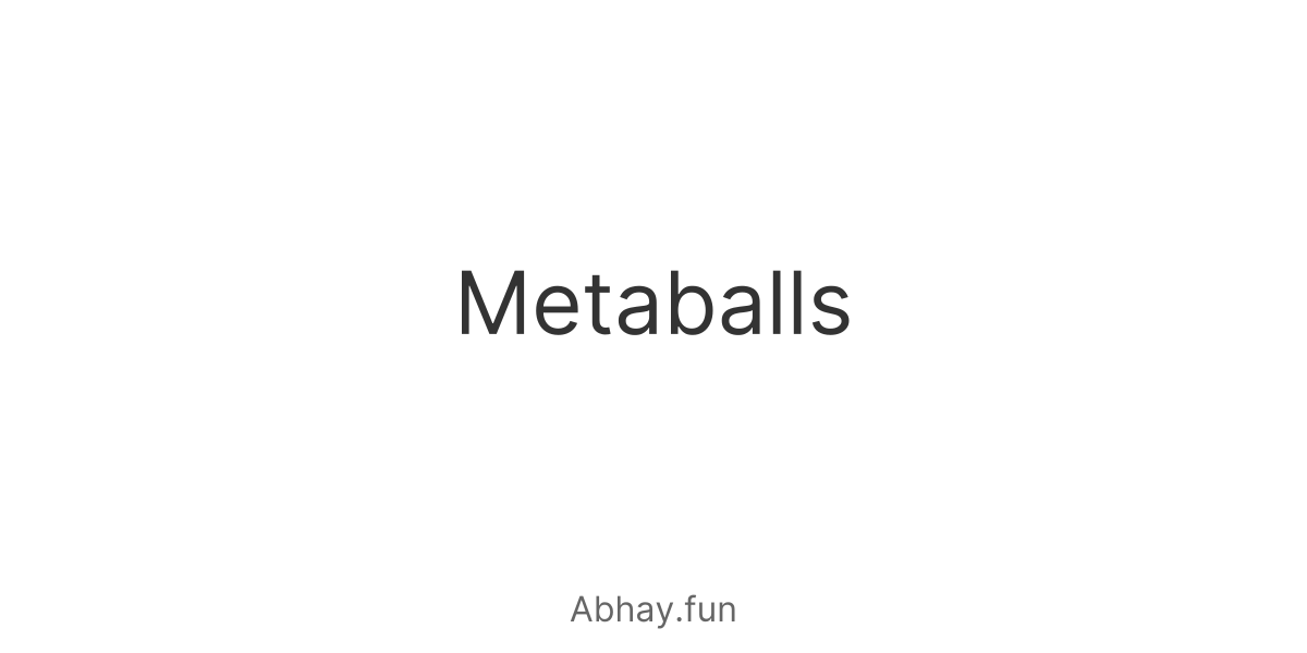 Metaballs